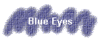 Blue Eyes