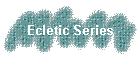 Ecletic Series