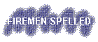 FIREMEN SPELLED
