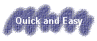 Quick and Easy