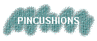 PINCUSHIONS