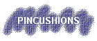 PINCUSHIONS