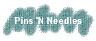 Pins 'N Needles