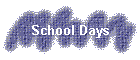 School Days
