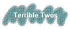 Terrible Twos